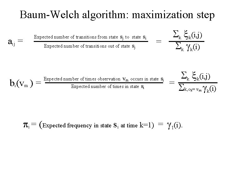 Baum-Welch algorithm: maximization step aij = Expected number of transitions from state sj to