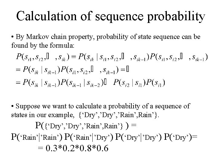 Calculation of sequence probability • By Markov chain property, probability of state sequence can