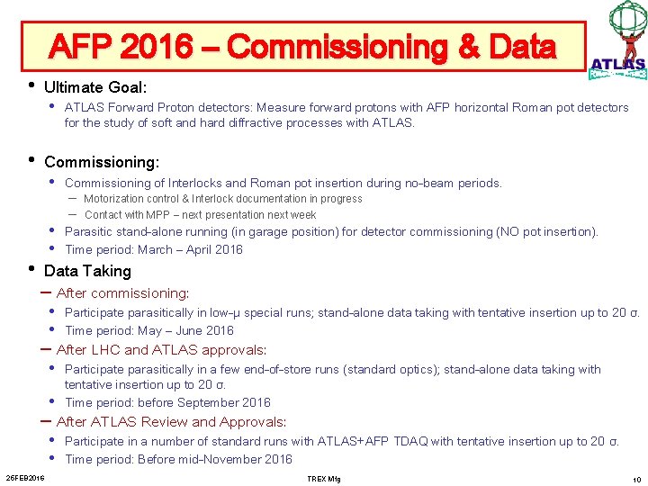 AFP 2016 – Commissioning & Data • Ultimate Goal: • Commissioning: • • ATLAS