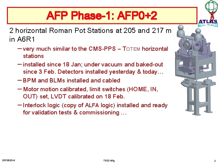 AFP Phase-1: AFP 0+2 2 horizontal Roman Pot Stations at 205 and 217 m