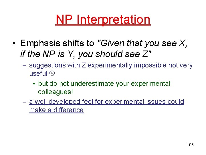 NP Interpretation • Emphasis shifts to "Given that you see X, if the NP