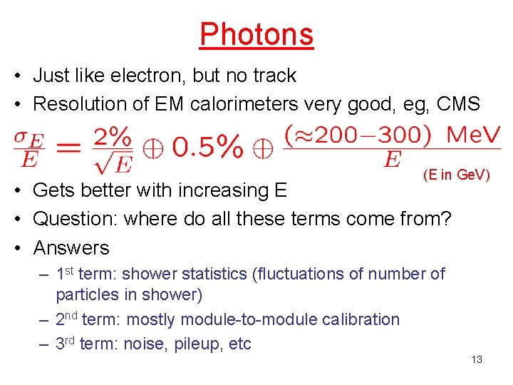 Photons • Just like electron, but no track • Resolution of EM calorimeters very