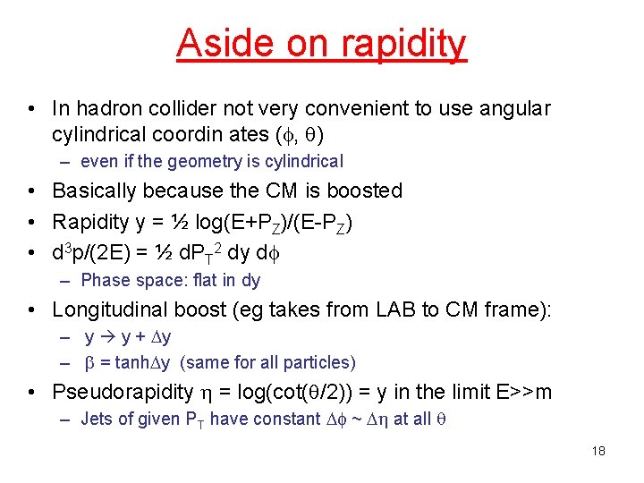 Aside on rapidity • In hadron collider not very convenient to use angular cylindrical