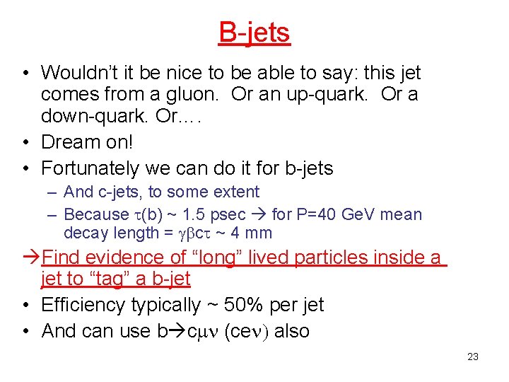 B-jets • Wouldn’t it be nice to be able to say: this jet comes