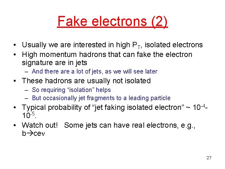 Fake electrons (2) • Usually we are interested in high PT, isolated electrons •