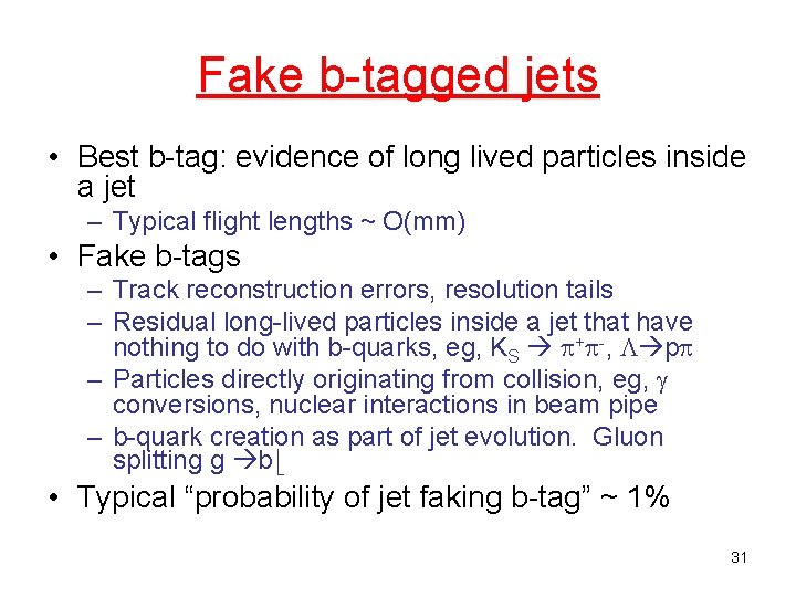 Fake b-tagged jets • Best b-tag: evidence of long lived particles inside a jet