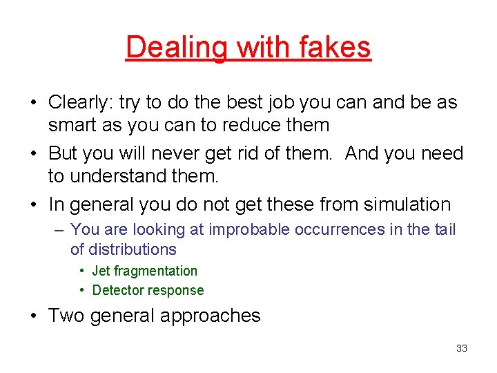 Dealing with fakes • Clearly: try to do the best job you can and