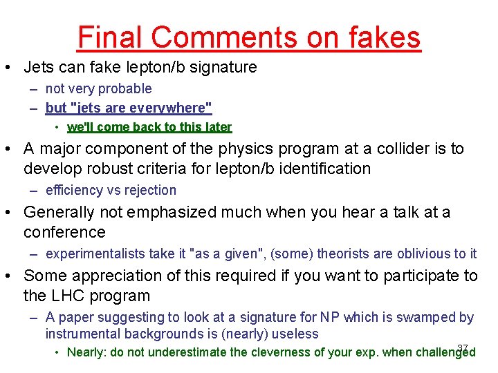 Final Comments on fakes • Jets can fake lepton/b signature – not very probable