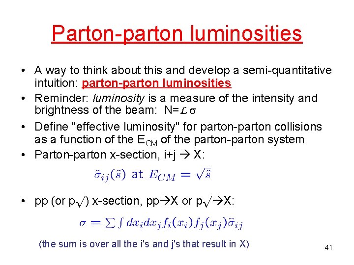 Parton-parton luminosities • A way to think about this and develop a semi-quantitative intuition: