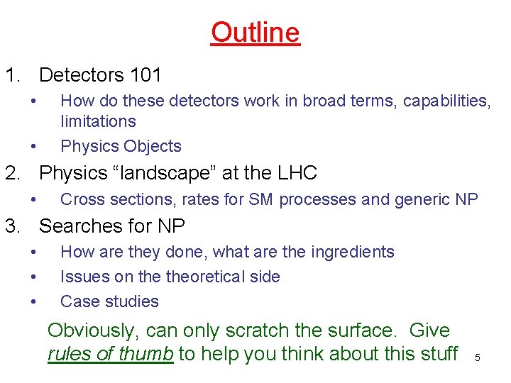 Outline 1. Detectors 101 • • How do these detectors work in broad terms,