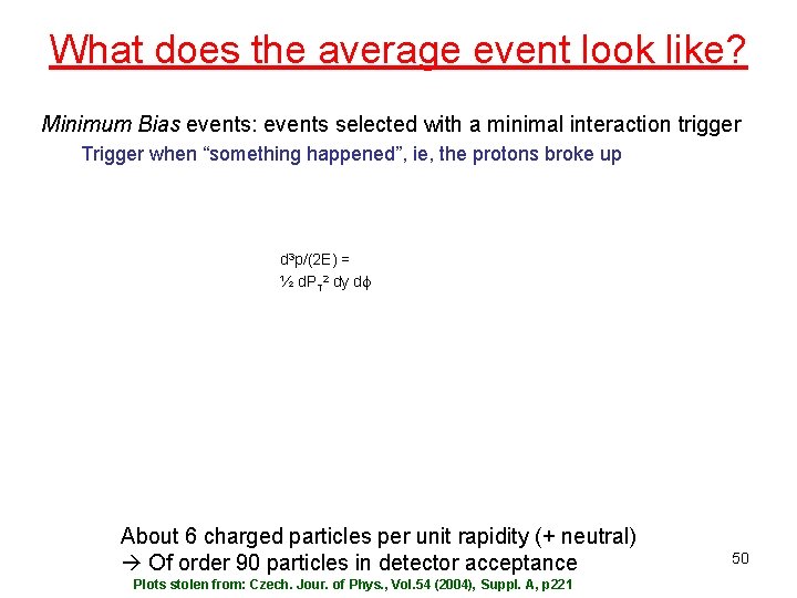 What does the average event look like? Minimum Bias events: events selected with a