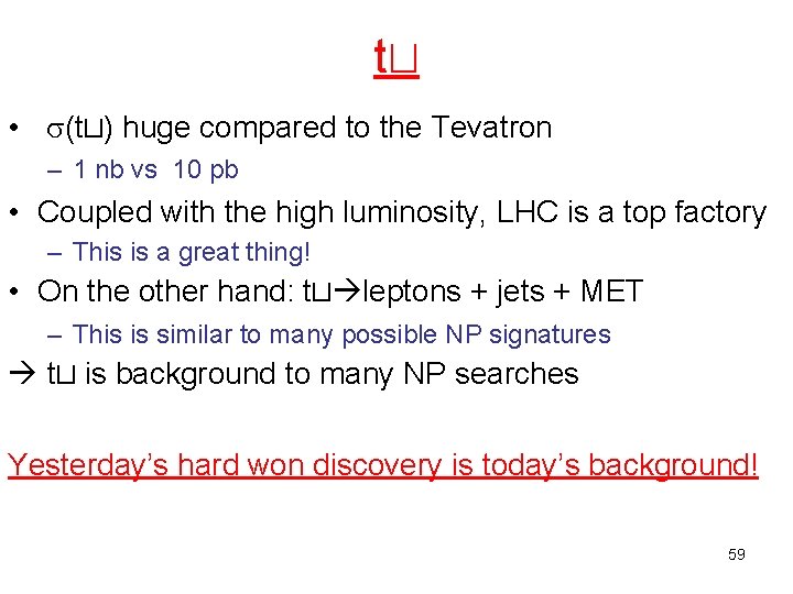 tt • (tt) huge compared to the Tevatron – 1 nb vs 10 pb