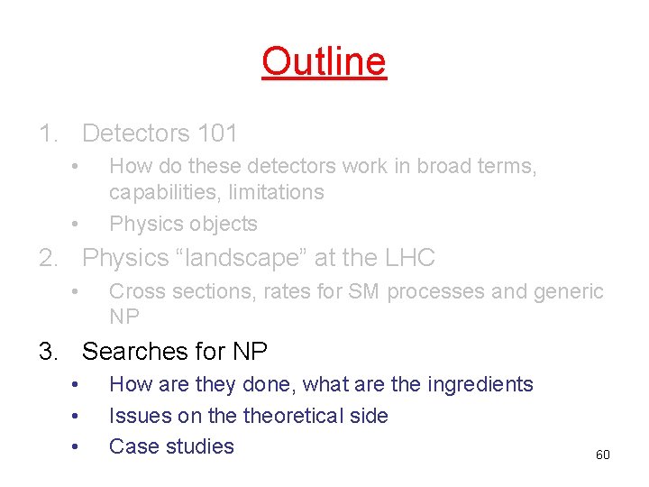 Outline 1. Detectors 101 • • How do these detectors work in broad terms,