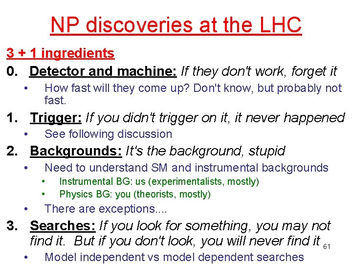 NP discoveries at the LHC 3 + 1 ingredients 0. Detector and machine: If