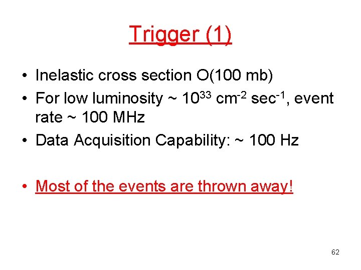 Trigger (1) • Inelastic cross section O(100 mb) • For low luminosity ~ 1033