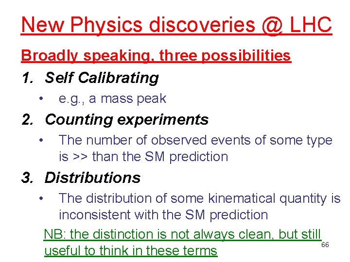 New Physics discoveries @ LHC Broadly speaking, three possibilities 1. Self Calibrating • e.