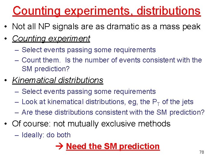 Counting experiments, distributions • Not all NP signals are as dramatic as a mass