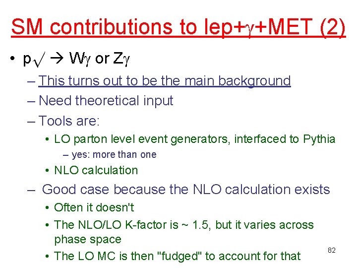 SM contributions to lep+ +MET (2) • pp W or Z – This turns