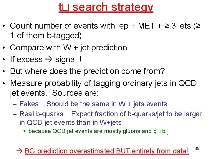 tt search strategy • Count number of events with lep + MET + ≥