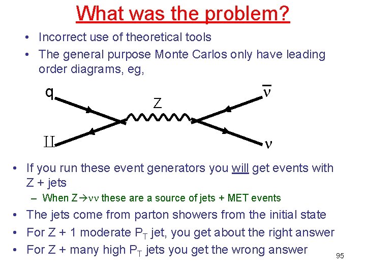 What was the problem? • Incorrect use of theoretical tools • The general purpose