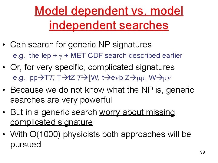 Model dependent vs. model independent searches • Can search for generic NP signatures e.