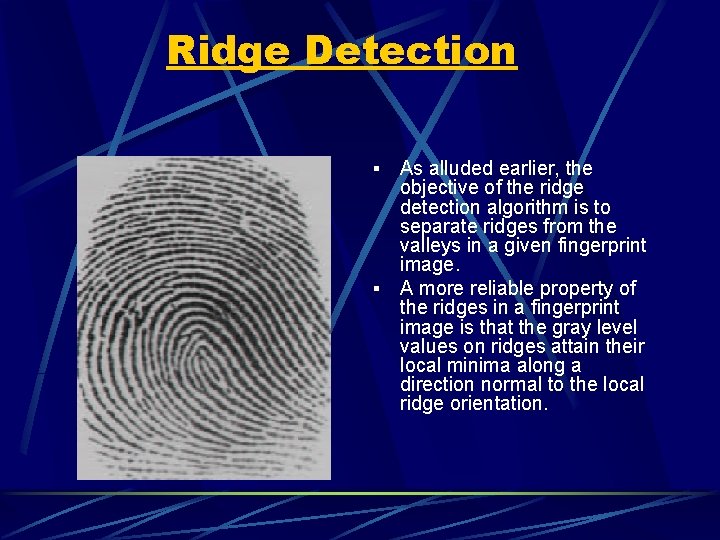 Ridge Detection As alluded earlier, the objective of the ridge detection algorithm is to Ridge Detection As alluded earlier, the objective of the ridge detection algorithm is to
