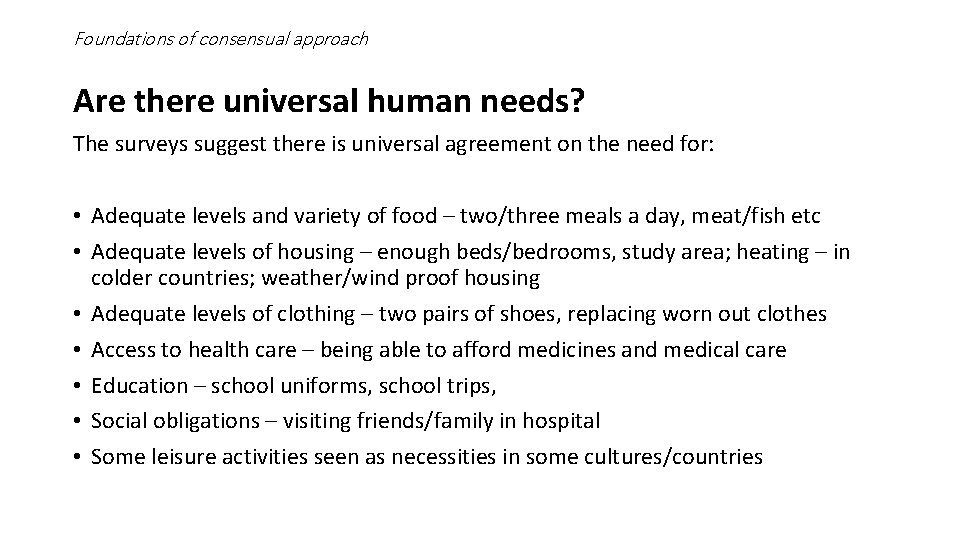 Foundations of consensual approach Are there universal human needs? The surveys suggest there is