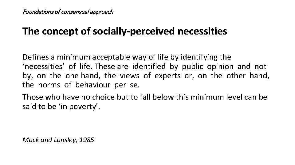 Foundations of consensual approach The concept of socially-perceived necessities Defines a minimum acceptable way