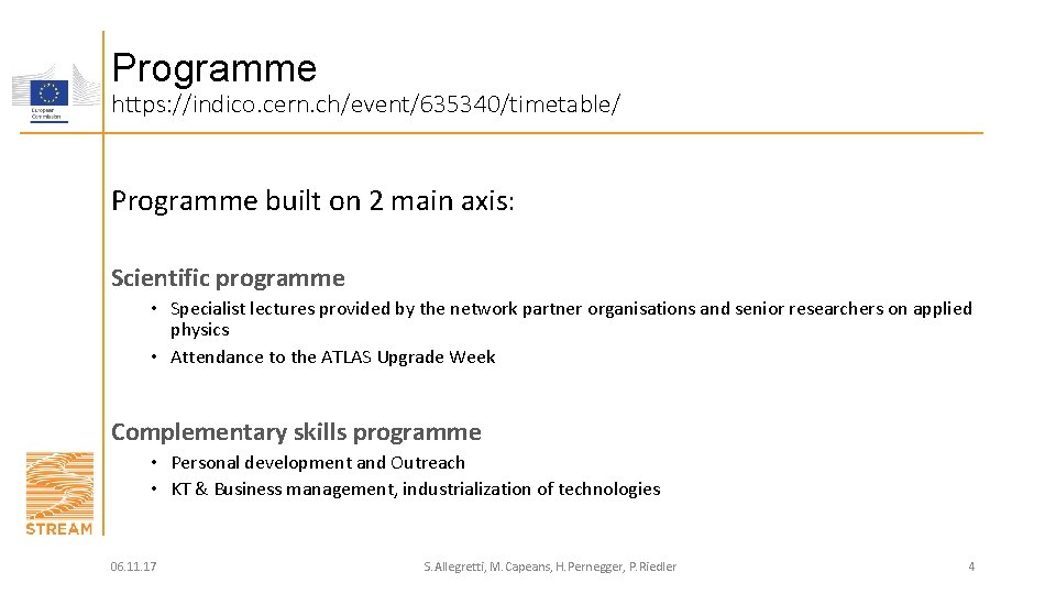 Programme https: //indico. cern. ch/event/635340/timetable/ Programme built on 2 main axis: Scientific programme •