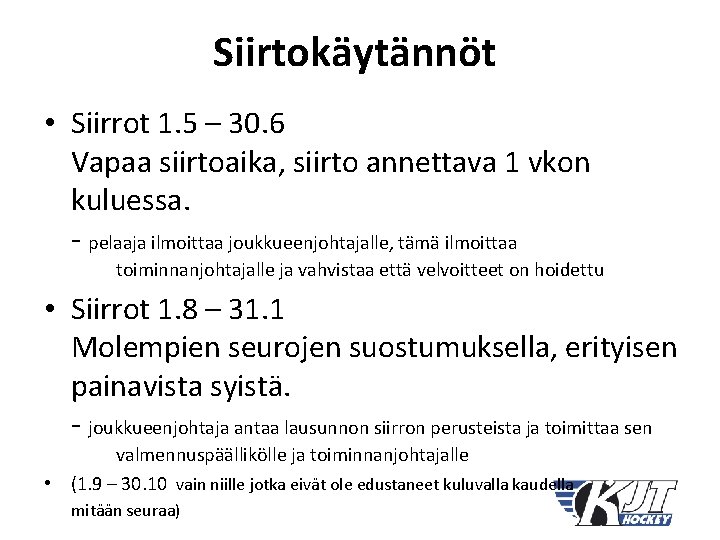 Siirtokäytännöt • Siirrot 1. 5 – 30. 6 Vapaa siirtoaika, siirto annettava 1 vkon