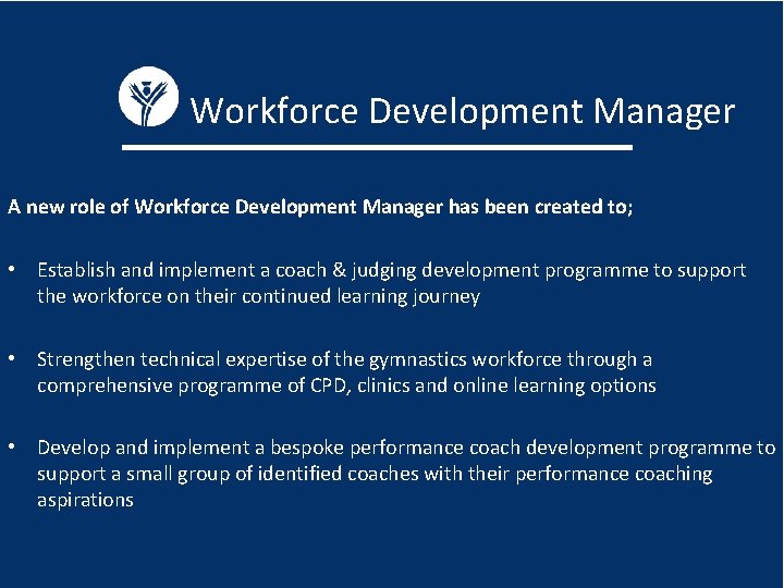 Workforce Development Manager A new role of Workforce Development Manager has been created to;