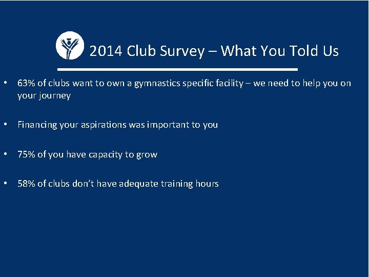 2014 Club Survey – What You Told Us • 63% of clubs want to