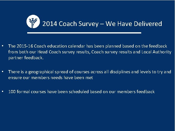 2014 Coach Survey – We Have Delivered • The 2015 -16 Coach education calendar