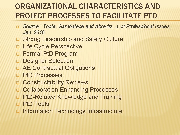ORGANIZATIONAL CHARACTERISTICS AND PROJECT PROCESSES TO FACILITATE PTD q Source: Toole, Gambatese and Abowitz,