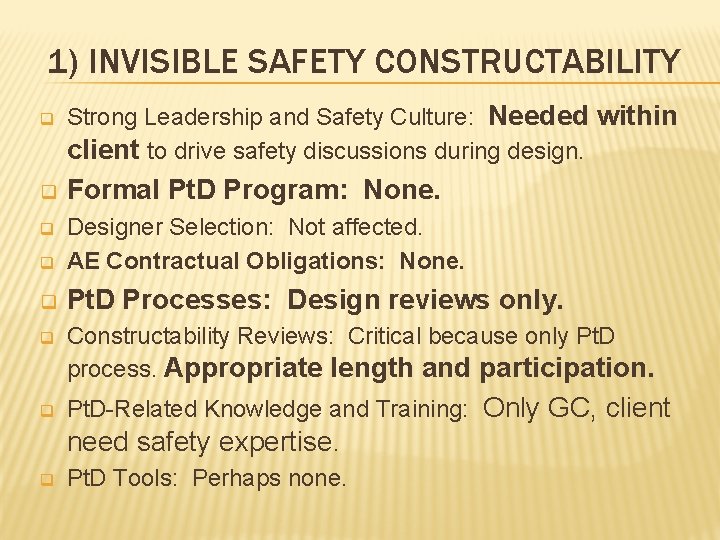 1) INVISIBLE SAFETY CONSTRUCTABILITY q Strong Leadership and Safety Culture: Needed within client to