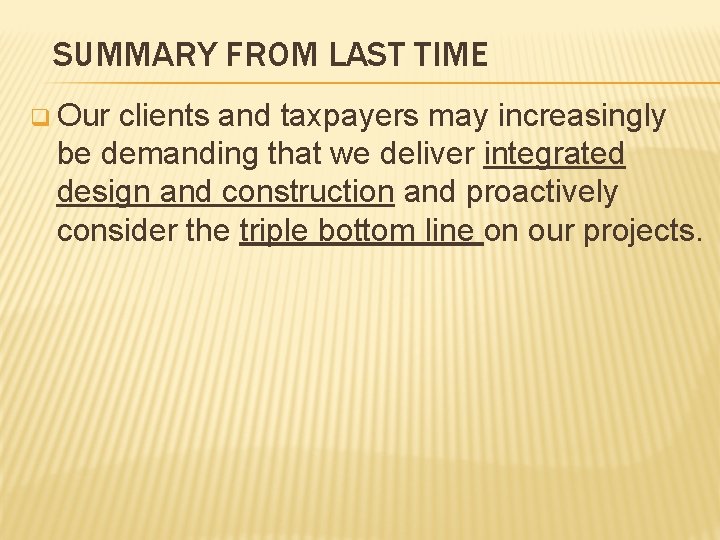SUMMARY FROM LAST TIME q Our clients and taxpayers may increasingly be demanding that