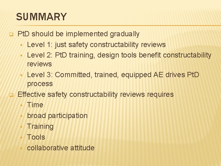 SUMMARY q q Pt. D should be implemented gradually § Level 1: just safety