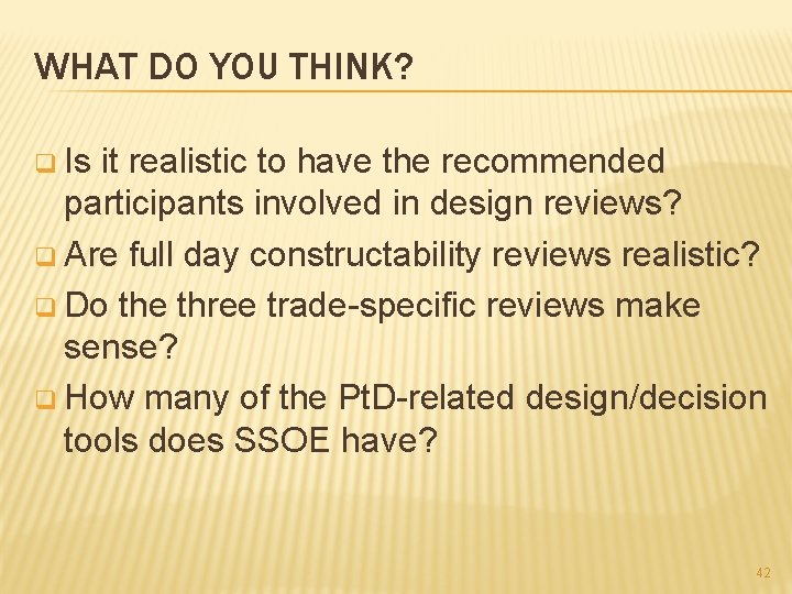 WHAT DO YOU THINK? q Is it realistic to have the recommended participants involved