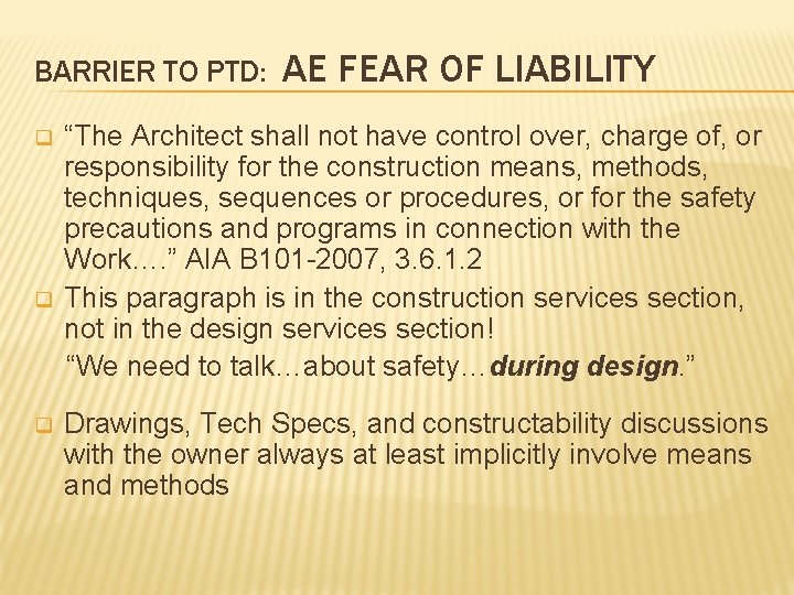 BARRIER TO PTD: q q q AE FEAR OF LIABILITY “The Architect shall not