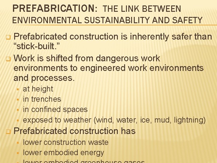 PREFABRICATION: THE LINK BETWEEN ENVIRONMENTAL SUSTAINABILITY AND SAFETY Prefabricated construction is inherently safer than