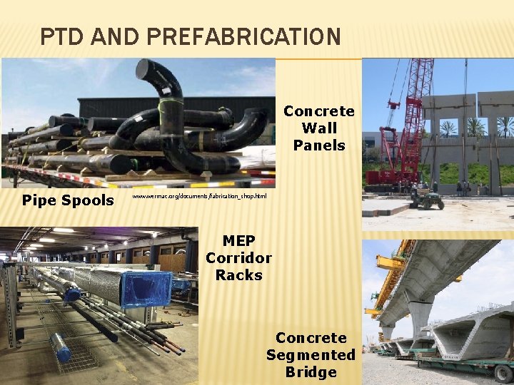PTD AND PREFABRICATION Concrete Wall Panels Pipe Spools www. wermac. org/documents/fabrication_shop. html MEP Corridor