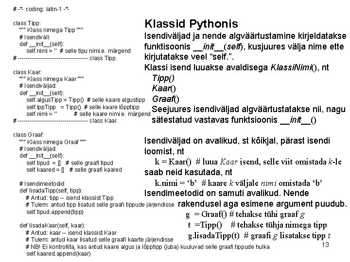 # -*- coding: latin-1 -*class Tipp: """ Klass nimega Tipp """ # Isendiväli: def