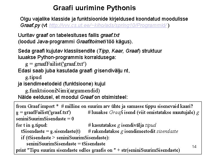 Graafi uurimine Pythonis Olgu vajalike klasside ja funktsioonide kirjeldused koondatud moodulisse Graaf. py (vt