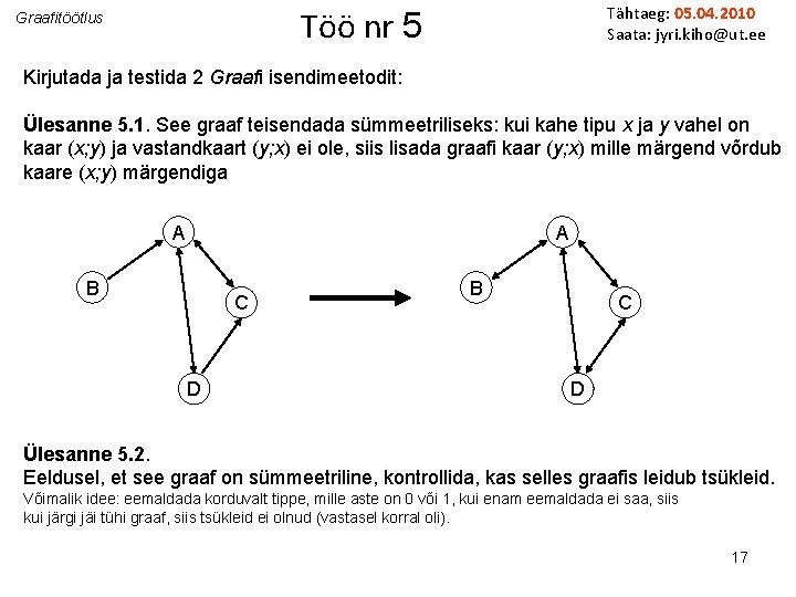 Tähtaeg: 05. 04. 2010 Saata: jyri. kiho@ut. ee Töö nr 5 Graafitöötlus Kirjutada ja