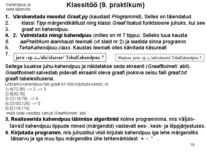 Kahendpuu ja selle läbimine Klassitöö (9. praktikum) 1. Värskendada moodul Graaf. py (kaustast Programmid).