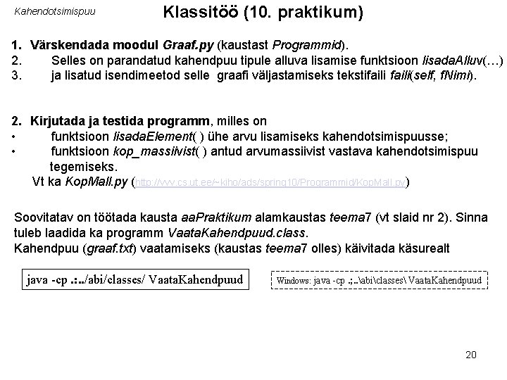 Kahendotsimispuu Klassitöö (10. praktikum) 1. Värskendada moodul Graaf. py (kaustast Programmid). 2. Selles on