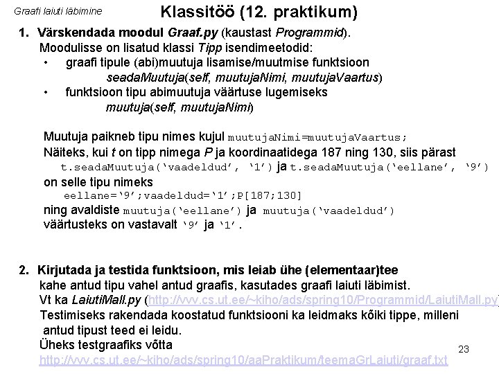 Graafi laiuti läbimine Klassitöö (12. praktikum) 1. Värskendada moodul Graaf. py (kaustast Programmid). Moodulisse