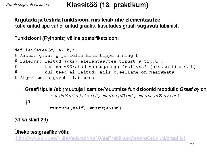 Graafi sügavuti läbimine Klassitöö (13. praktikum) Kirjutada ja testida funktsioon, mis leiab ühe elementaartee