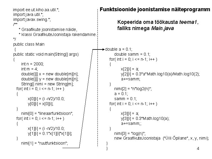 import ee. ut. kiho. aa. util. *; import javax. swing. *; /** * Graafikute