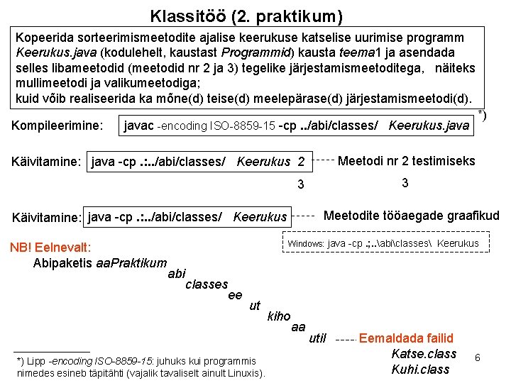 Klassitöö (2. praktikum) Kopeerida sorteerimismeetodite ajalise keerukuse katselise uurimise programm Keerukus. java (kodulehelt, kaustast